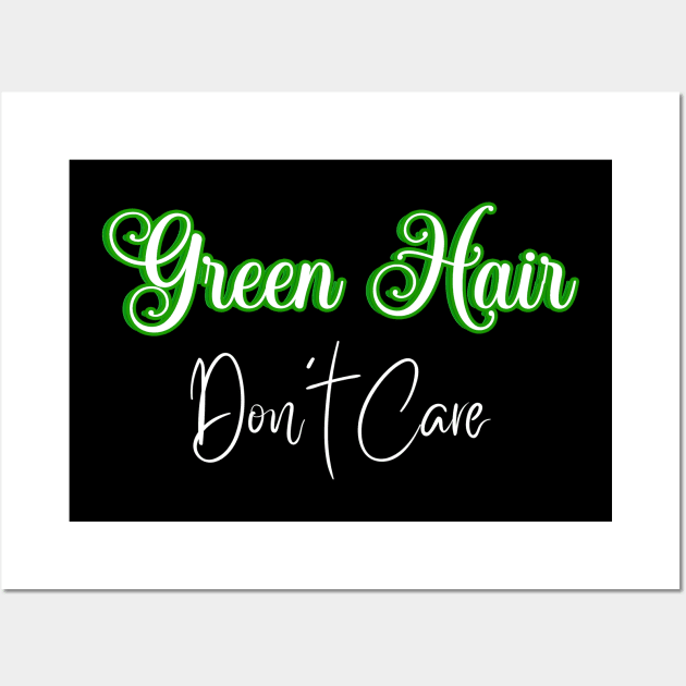 Green Hair Don't Care Wall Art by Gear 4 U